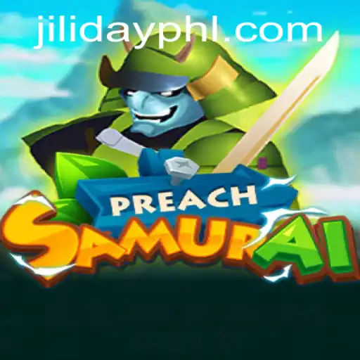 Mastering PreachSamurai: A Journey into Jiliday Gaming
